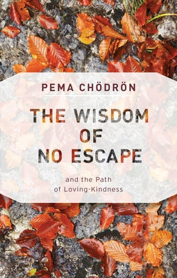 The Wisdom of No Escape: and the Path of Loving-Kindness - Paperback | Diverse Reads