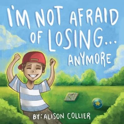 I'm Not Afraid of Losing... Anymore - Paperback | Diverse Reads