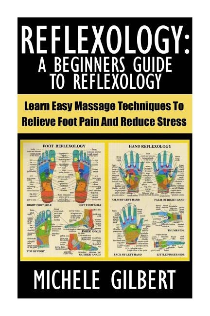 Reflexology: A Beginners Guide To Reflexology: Learn Easy Massage Techniques To Relieve Foot Pain And Reduce Stress - Paperback | Diverse Reads