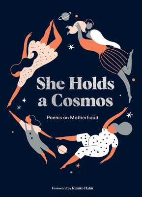 She Holds a Cosmos: Poems on Motherhood - Hardcover | Diverse Reads