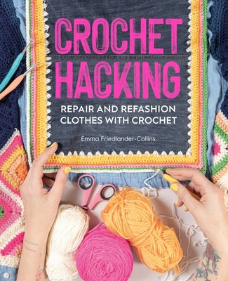 Crochet Hacking: Repair and Refashion Clothes with Crochet - Paperback | Diverse Reads