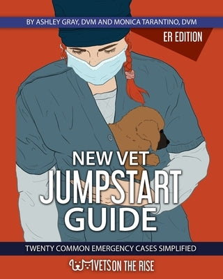 New Vet Jumpstart Guide: 20 common emergency cases simplified - Paperback | Diverse Reads