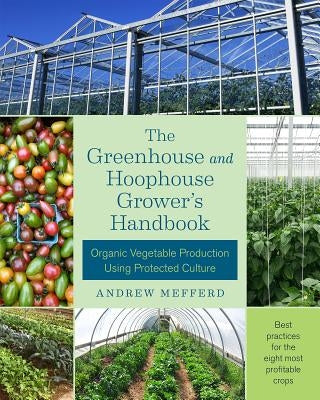 The Greenhouse and Hoophouse Grower's Handbook: Organic Vegetable Production Using Protected Culture - Paperback | Diverse Reads