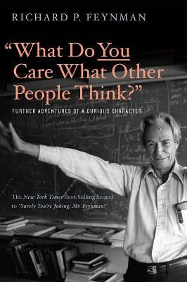 "What Do You Care What Other People Think?": Further Adventures of a Curious Character - Paperback | Diverse Reads