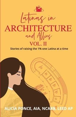 Latinas in Architecture and Allies Vol II: Stories of raising the 1% one Latina at a time - Paperback | Diverse Reads
