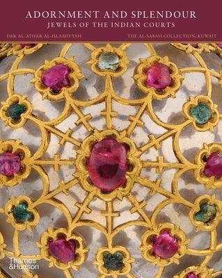Adornment and Splendour: Jewels of the Indian Courts - Hardcover