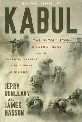 Kabul: The Untold Story of Biden's Fiasco and the American Warriors Who Fought to the End - Hardcover | Diverse Reads