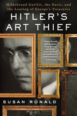 Hitler's Art Thief: Hildebrand Gurlitt, the Nazis, and the Looting of Europe's Treasures - Paperback | Diverse Reads