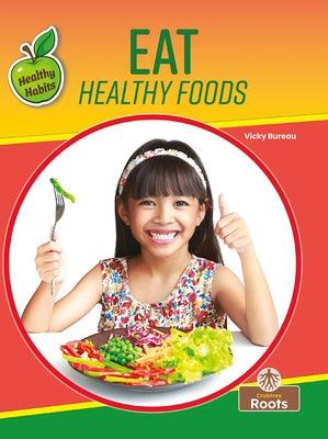 Eat Healthy Foods - Hardcover | Diverse Reads