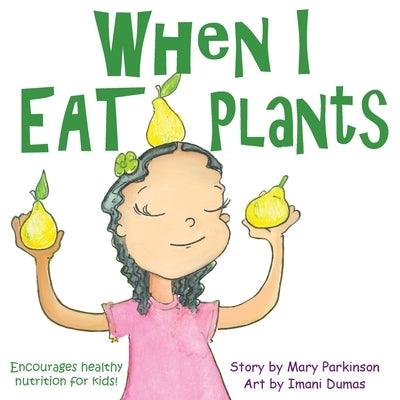 When I Eat Plants: Encourages Healthy Nutrition for Kids - Paperback | Diverse Reads