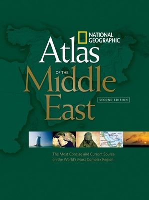 National Geographic Atlas of the Middle East, Second Edition: The Most Concise and Current Source on the World's Most Complex Region - Paperback | Diverse Reads
