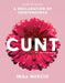 Cunt (20th Anniversary Edition): A Declaration of Independence - Paperback | Diverse Reads