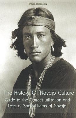 The History Of Navajo Culture Guide to the Correct utilization and Loss of Sacred Items of Navajo People - Paperback | Diverse Reads