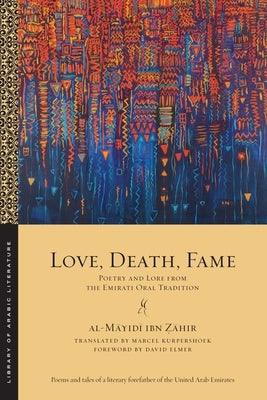 Love, Death, Fame: Poetry and Lore from the Emirati Oral Tradition - Paperback | Diverse Reads