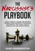 The Narcissist's Playbook: How to Identify, Disarm, and Protect Yourself from Narcissists, Sociopaths, Psychopaths, and Other Types of Manipulati - Paperback | Diverse Reads