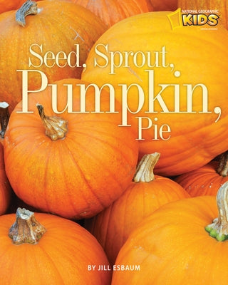 Seed, Sprout, Pumpkin, Pie - Paperback | Diverse Reads