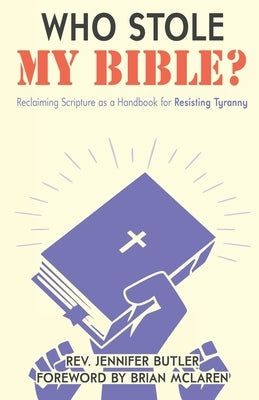 Who Stole My Bible?: Reclaiming Scripture as a Handbook for Resisting Tyranny - Paperback | Diverse Reads
