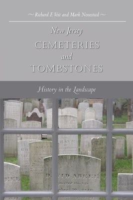 New Jersey Cemeteries and Tombstones: History in the Landscape - Paperback | Diverse Reads