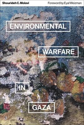 Environmental Warfare in Gaza: Colonial Violence and New Landscapes of Resistance - Paperback