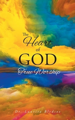 The Heart of God True Worship - Paperback | Diverse Reads