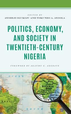 Politics, Economy, and Society in Twentieth-Century Nigeria - Hardcover | Diverse Reads