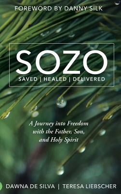 SOZO Saved Healed Delivered: A Journey into Freedom with the Father, Son, and Holy Spirit - Hardcover | Diverse Reads
