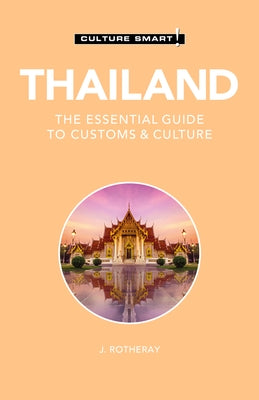 Thailand - Culture Smart!: The Essential Guide to Customs & Culture - Paperback | Diverse Reads