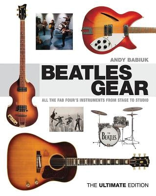 Beatles Gear: All the Fab Four's Instruments from Stage to Studio - Hardcover | Diverse Reads