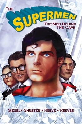 Tribute: The Supermen Behind the Cape: Christopher Reeve, George Reeves Jerry Siegel and Joe Shuster - Hardcover | Diverse Reads