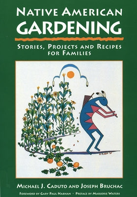Native American Gardening: Stories, Projects, and Recipes for Families - Paperback | Diverse Reads