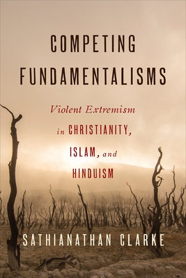 Competing Fundamentalisms: Violent Extremism in Christianity, Islam, and Hinduism - Paperback | Diverse Reads