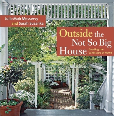 Outside the Not So Big House: Creating the Landscape of Home - Paperback | Diverse Reads