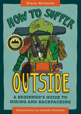 How to Suffer Outside: A Beginner's Guide to Hiking and Backpacking - Paperback | Diverse Reads