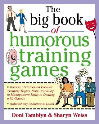 The Big Book of Humorous Training Games: Dozens of Games for Popular Training Topics, from Customer Service to Time Management / Edition 1 - Paperback | Diverse Reads