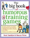 The Big Book of Humorous Training Games: Dozens of Games for Popular Training Topics, from Customer Service to Time Management / Edition 1 - Paperback | Diverse Reads