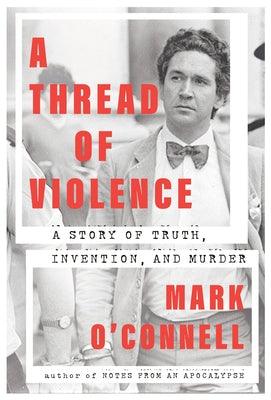A Thread of Violence: A Story of Truth, Invention, and Murder - Hardcover | Diverse Reads