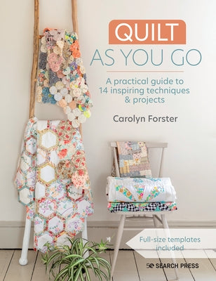 Quilt As You Go: A practical guide to 14 inspiring techniques & projects - Paperback | Diverse Reads