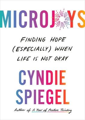 Microjoys: Finding Hope (Especially) When Life Is Not Okay - Hardcover | Diverse Reads