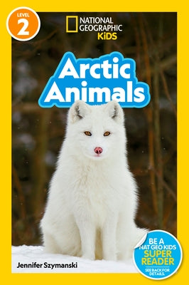 National Geographic Readers: Arctic Animals (L2) - Paperback | Diverse Reads
