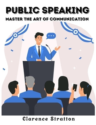 Public Speaking: Master the Art of Communication - Paperback | Diverse Reads