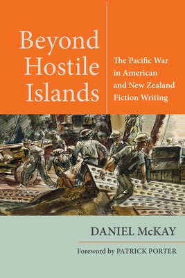 Beyond Hostile Islands: The Pacific War in American and New Zealand Fiction Writing - Paperback | Diverse Reads