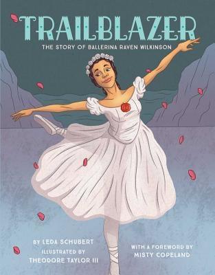 Trailblazer: The Story of Ballerina Raven Wilkinson - Hardcover |  Diverse Reads