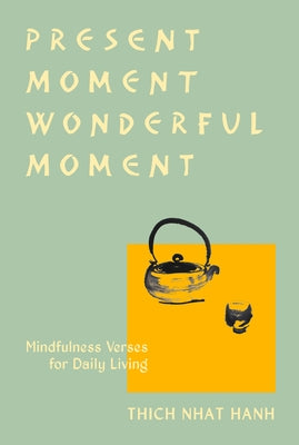 Present Moment Wonderful Moment (Revised Edition): Verses for Daily Living-Updated Third Edition - Paperback | Diverse Reads