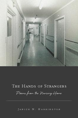 The Hands of Strangers: Poems from the Nursing Home - Paperback |  Diverse Reads