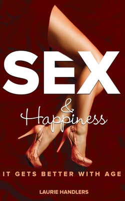 Sex & Happiness: It Gets Better with Age - Paperback | Diverse Reads