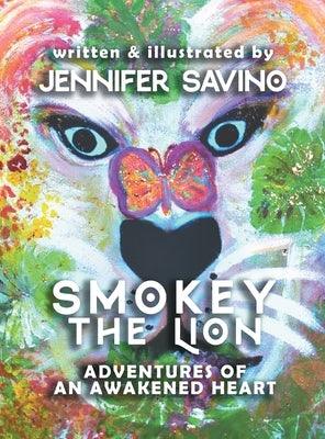 Smokey the Lion: Adventures of an Awakened Heart - Hardcover | Diverse Reads