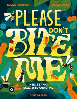 Please Don't Bite Me!: Insects that Buzz, Bite and Sting - Hardcover | Diverse Reads