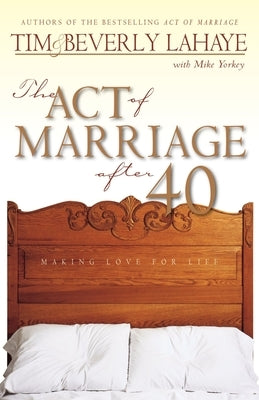 The Act of Marriage after 40: Making Love for Life - Paperback | Diverse Reads