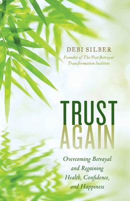 Trust Again: Overcoming Betrayal and Regaining Health, Confidence, and Happiness - Hardcover | Diverse Reads