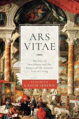 Ars Vitae: The Fate of Inwardness and the Return of the Ancient Arts of Living - Paperback | Diverse Reads